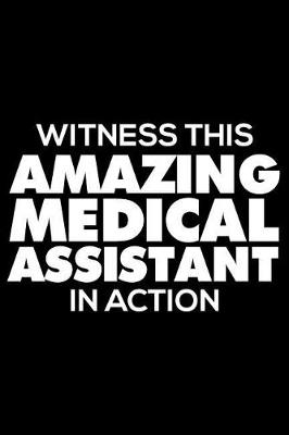 Book cover for Witness This Amazing Medical Assistant In Action