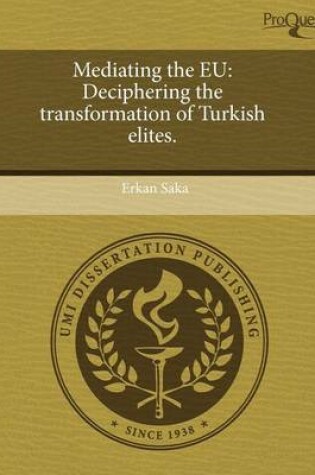 Cover of Mediating the Eu: Deciphering the Transformation of Turkish Elites