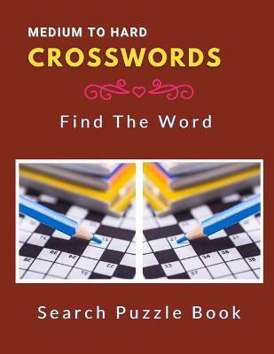 Book cover for Medium To Hard Crosswords Find The Word Search Puzzle Book