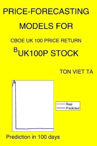 Cover of Price-Forecasting Models for Cboe UK 100 Price Return ^BUK100P Stock