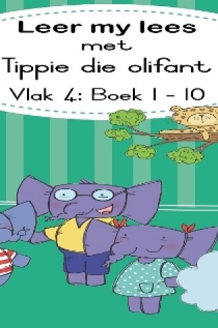 Cover of Leer my lees met Tippie die olifant (Vlak 4 Boek 1-10)