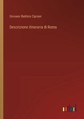 Book cover for Descrizione itineraria di Roma