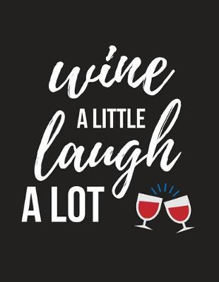 Book cover for Wine a Little Laugh a Lot