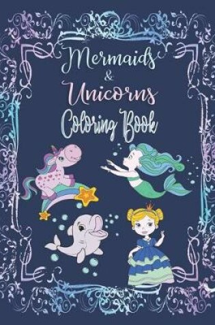 Cover of Mermaids & Unicorns Coloring Book