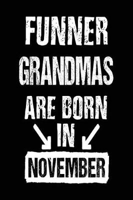 Book cover for Funner Grandmas Are Born In November