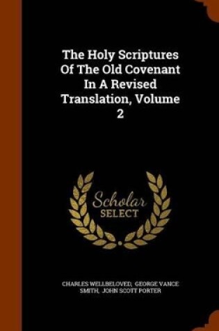 Cover of The Holy Scriptures of the Old Covenant in a Revised Translation, Volume 2