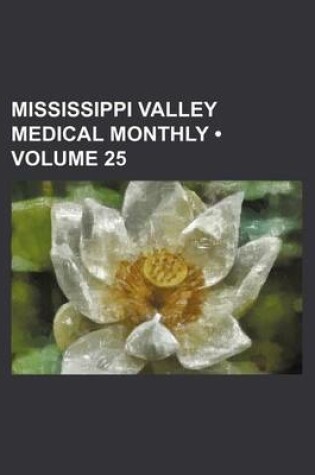 Cover of Mississippi Valley Medical Monthly (Volume 25)