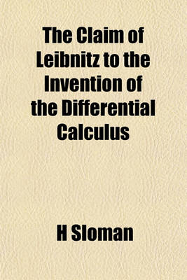 Book cover for The Claim of Leibnitz to the Invention of the Differential Calculus