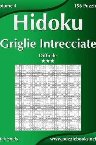 Cover of Hidoku Griglie Intrecciate - Difficile - Volume 4 - 156 Puzzle