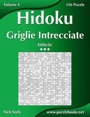 Cover of Hidoku Griglie Intrecciate - Difficile - Volume 4 - 156 Puzzle