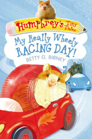 Cover of Humphrey's Tiny Tales 7: My Really Wheely Racing Day!