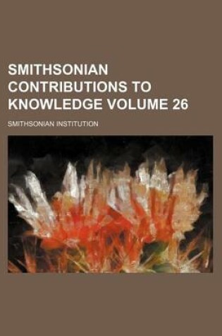 Cover of Smithsonian Contributions to Knowledge Volume 26