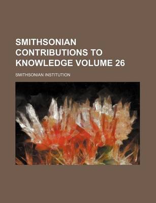 Book cover for Smithsonian Contributions to Knowledge Volume 26