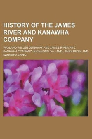 Cover of History of the James River and Kanawha Company
