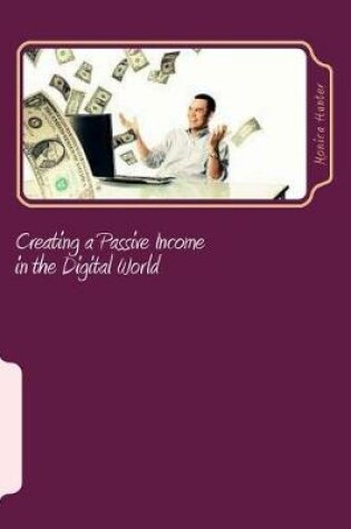 Cover of Creating a Passive Income in the Digital World