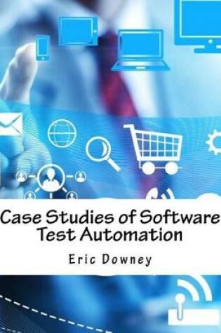 Cover of Case Studies of Software Test Automation