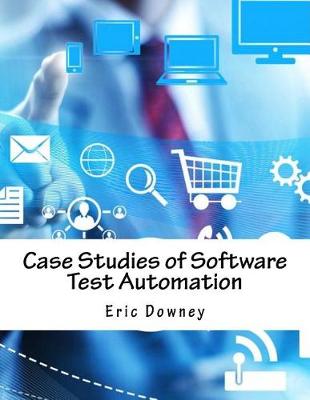 Book cover for Case Studies of Software Test Automation