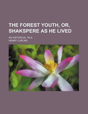 Book cover for The Forest Youth, Or, Shakspere as He Lived; An Historical Tale