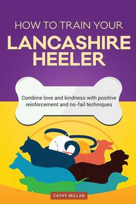 Book cover for How to Train Your Lancashire Heeler (Dog Training Collection)