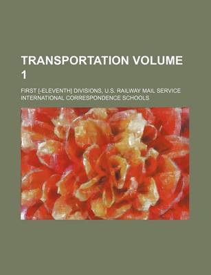 Book cover for Transportation Volume 1; First [-Eleventh] Divisions, U.S. Railway Mail Service