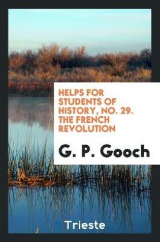 Cover of Helps for Students of History, No. 29. the French Revolution