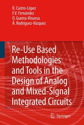 Book cover for Reuse-Based Methodologies and Tools in the Design of Analog and Mixed-Signal Integrated Circuits