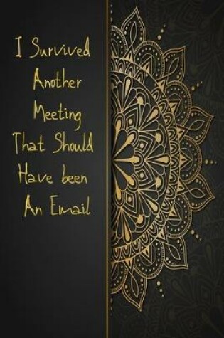 Cover of I Survived Another Meeting That Should Have Been An Email