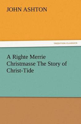 Book cover for A Righte Merrie Christmasse The Story of Christ-Tide