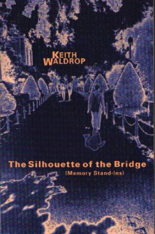 Cover of The Silhouette of the Bridge (Memory Stand-Ins)