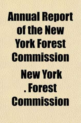 Cover of Annual Report of the Forest Commission of the State of New York (Volume 2)