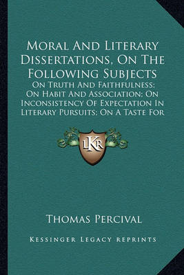 Book cover for Moral and Literary Dissertations, on the Following Subjects Moral and Literary Dissertations, on the Following Subjects