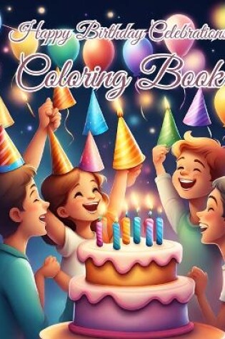 Cover of Happy Birthday Celebrations Coloring Book