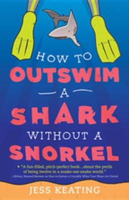 Book cover for How to Outswim a Shark Without a Snorkel