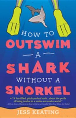 Cover of How to Outswim a Shark Without a Snorkel