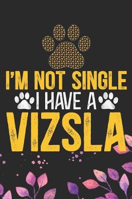 Book cover for I'm Not Single I Have a Vizsla