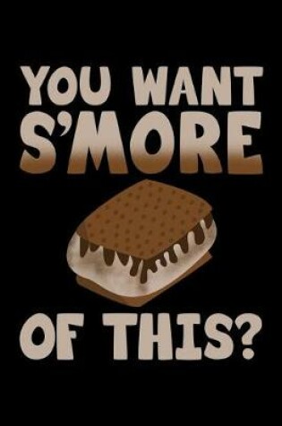 Cover of You Want s'More of This