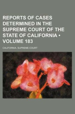 Cover of Reports of Cases Determined in the Supreme Court of the State of California (Volume 183 )