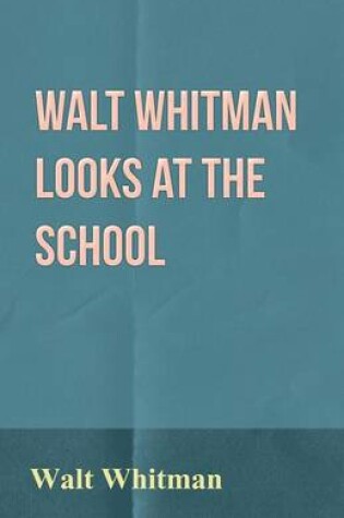 Cover of Walt Whitman Looks at the School