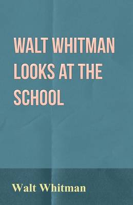 Book cover for Walt Whitman Looks at the School