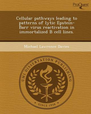 Book cover for Cellular Pathways Leading to Patterns of Lytic Epstein-Barr Virus Reactivation in Immortalized B Cell Lines