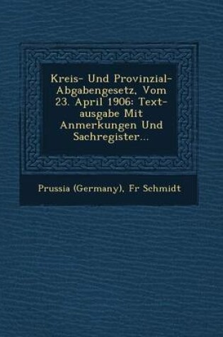 Cover of Kreis- Und Provinzial- Abgabengesetz, Vom 23. April 1906