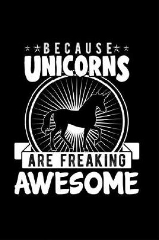 Cover of Because Unicorns Are Freaking Awesome
