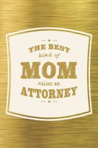 Cover of The Best Kind Of Mom Raises An Anttorney