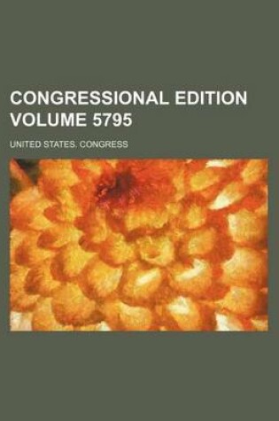 Cover of Congressional Edition Volume 5795