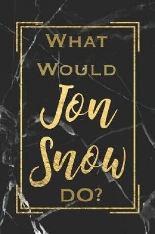 Cover of What Would Jon Snow Do?