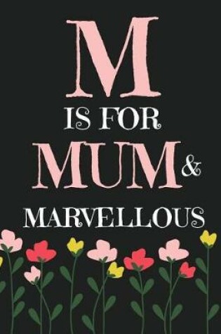 Cover of M Is for Mum & Marvelllous