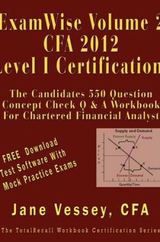 Cover of Examwise Volume 2 for 2012 Cfa Level I Certification the Second Candidates Question and Answer Workbook for Chartered Financial Analyst (with Download Practice Exam Software)
