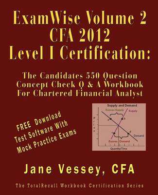 Cover of Examwise Volume 2 for 2012 Cfa Level I Certification the Second Candidates Question and Answer Workbook for Chartered Financial Analyst (with Download Practice Exam Software)