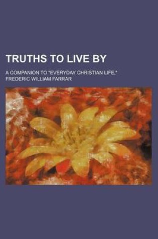 Cover of Truths to Live By; A Companion to "Everyday Christian Life,"