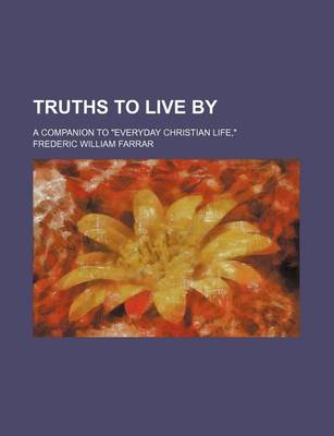 Book cover for Truths to Live By; A Companion to "Everyday Christian Life,"